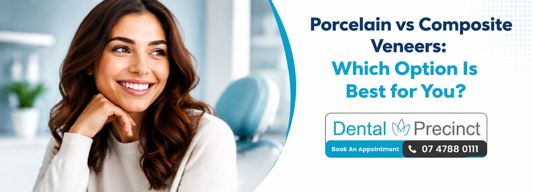 Porcelain-vs-Composite-Veneers-Dental-Precinct